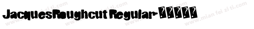 JacquesRoughcut Regular字体转换